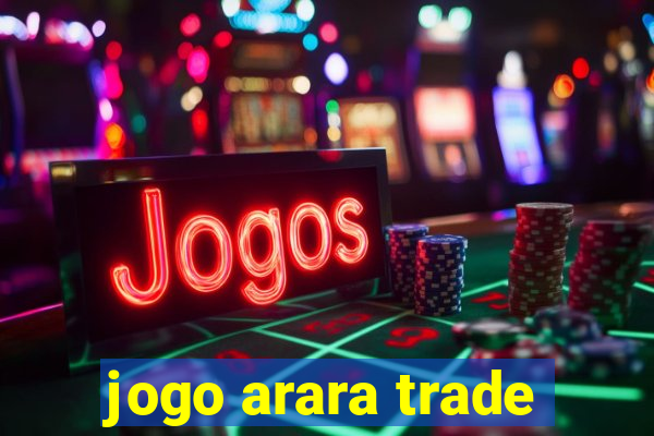 jogo arara trade